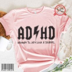 ADHD Highway to Hey Look a Squirrel shirt