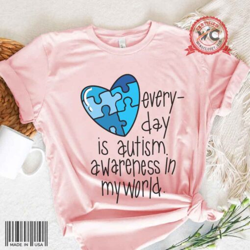 Every day is autism awareness in my world shirt, Autism mom shirt, Autism awareness shirt