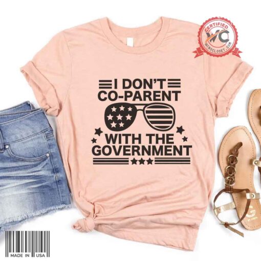 I Don't Co-Parent With The Government Shirt