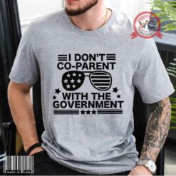I Don't Co-Parent With The Government Shirt, Freedom Political shirt, unisex tee