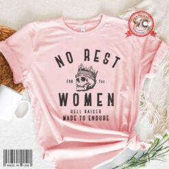 No Rest for the Women shirt