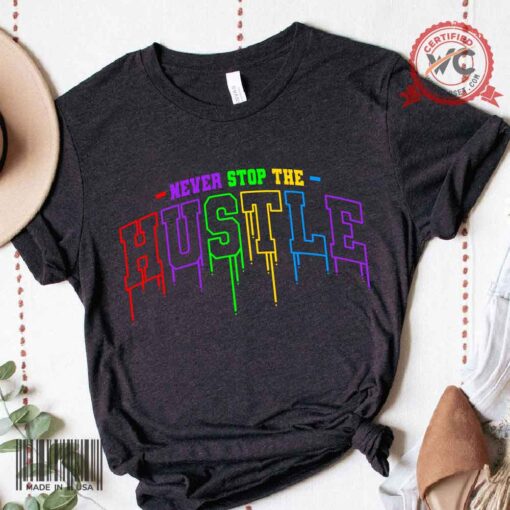 Never Stop The Hustle University Wet Paint Drip shirt, Hustle shirt, Entrepreneur shirt
